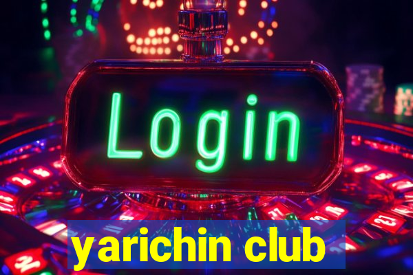 yarichin club